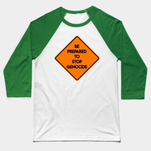 Be Prepared To Stop Genocide - Road Sign - Back Baseball T-Shirt